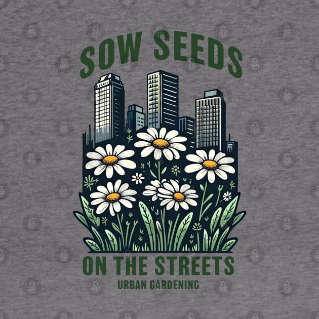 Sow seeds on the streets by Delicious Art